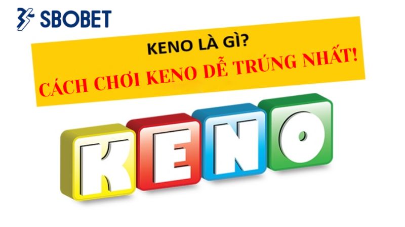 Keno có nhiều loại kèo cá cược khác nhau